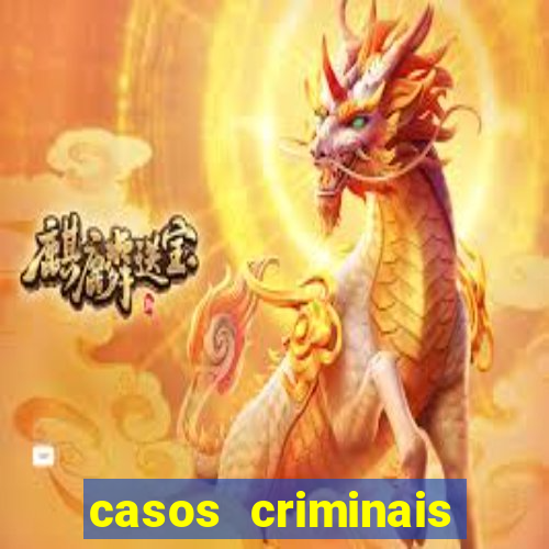 casos criminais para resolver